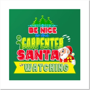 Be nice to the Carpenter Santa is watching gift idea Posters and Art